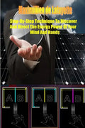Step-by-Step Technique to Discover and Direct the Energy Power of your Mind and Hands - Paperback