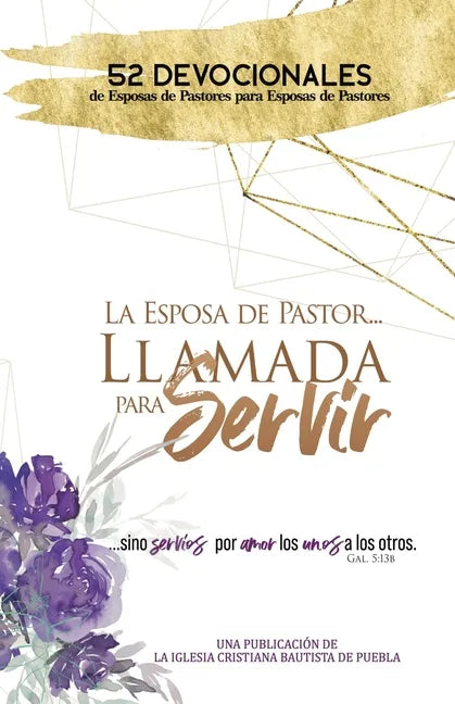 La Esposa De Pastor... Llamada Para Servir: 52 Devocionales de Esposas de Pastores para Esposas de Pastores - Paperback