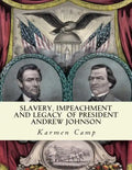 Slavery, Impeachment and Legacy of President Andrew Johnson - Paperback