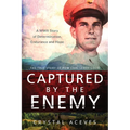Captured by the Enemy: The True Story of POW Carl Leroy Good - Paperback