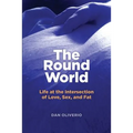 The Round World: Life at the Intersection of Love, Sex, and Fat - Paperback