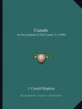 Canada: An Encyclopedia Of The Country V1 (1898) - Paperback
