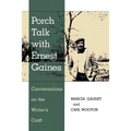 Porch Talk with Ernest Gaines: Conversations on the Writer's Craft - Paperback