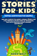 Stories For Kids: Bedtime meditations for children who will conquer the world, learning courage and ethic through a specific series of e - Paperback