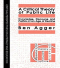 A Critical Theory of Public Life: Knowledge, Discourse and Politics in an Age of Decline - Paperback