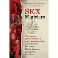 Sex Magicians: The Lives and Spiritual Practices of Paschal Beverly Randolph, Aleister Crowley, Jack Parsons, Marjorie Cameron, Anton Lavey, and Other - Paperback