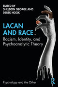 Lacan and Race: Racism, Identity, and Psychoanalytic Theory - Paperback
