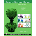 Fenton Special Orders: 1980-Present. Qvc(tm); Mary Walrath(tm); Martha Stewart(tm); Cracker Barrel(tm); Jc Penney(tm); National Fenton Glass - Hardcover