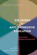Six Lenses for Anti-Oppressive Education: Partial Stories, Improbable Conversations (Second Edition) - Paperback