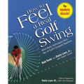How to Feel a Real Golf Swing: Mind-Body Techniques from Two of Golf's Greatest Teachers - Paperback