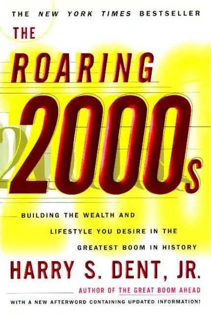 Roaring 2000s: Building the Wealth and Lifestyle You Desire in the Greatest Boom in History - Paperback