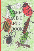 The A-B-C Bug Book: Part of the A-B-C Science Series, about creepy-crawly things from A-Z told in rhyme. - Paperback