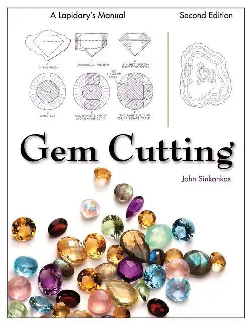 Gem Cutting: A Lapidary's Manual, 2nd Edition - Paperback
