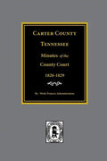 Carter County, Tennessee Minutes of the County Court, 1826-1829. - Paperback