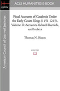 Fiscal Accounts of Catalonia Under the Early Count-Kings (1151-1213) Volume II: Accounts, Related Records, and Indices - Paperback