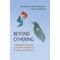Beyond Othering: A Gandhian Approach to Conflict Resolution in India and Pakistan - Hardcover