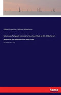 Substance of a Speech Intended to Have Been Made on Mr. Wilberforce's Motion for the Abolition of the Slave Trade: On Tuesday, April 3, 1792 - Paperback