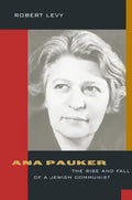 Ana Pauker: The Rise and Fall of a Jewish Communist - Hardcover