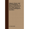 Sulgrave Manor And The Washingtons - A History And Guide To The Tudor Home Of George Washington's Ancestors - Paperback