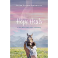 Hope Heals: A story about Faith, Hope, and Healing - Paperback