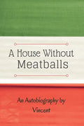 A House Without Meatballs: A Biography - Paperback