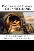Diogenes of Sinope - Life and Legend, 2nd Edition: Handbook of Source Material - Paperback