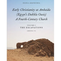 Early Christianity at Amheida (Egypt's Dakhla Oasis), a Fourth-Century Church: Volume I, the Excavations (Amheida VII) - Hardcover