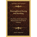 Thoroughbred Racing and Breeding: The Story of the Sport and Background of the Horse Industry - Paperback
