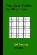 Very Easy Sudoku For Beginners 240 Puzzles Volume 3: Very Easy Sudoku Puzzle Books - 240 Sudoku Puzzles For Beginners With Solutions Included - Prefer - Paperback