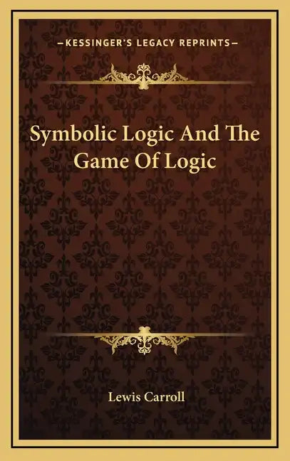 Symbolic Logic and the Game of Logic - Hardcover