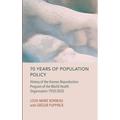 70 Years of Population Policy: History of the Human Reproduction Program of the World Health Organisation 1950-2020 - Hardcover