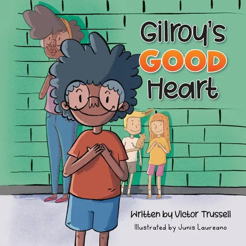 Gilroy's Good Heart: A Children's Book About Kindness, Self-Care, and Managing Anxiety - Paperback