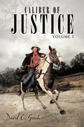 Caliber of Justice: Volume 1 - Paperback