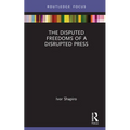 The Disputed Freedoms of a Disrupted Press - Hardcover