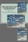 The Constitution of the State of Washington: A Quick Reference Guide - Paperback