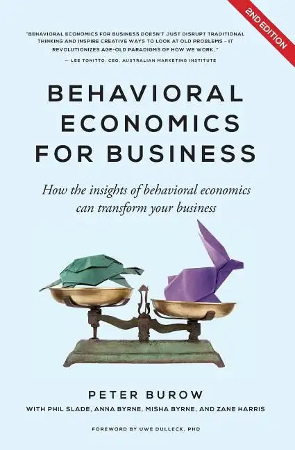 Behavioural Economics for Business: How the Insights of Behavioural Economics Can Transform Your Business - Paperback