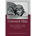 A Convenient Villain: Charles A. Lindbergh's remarkable and controversial legacy preparing the U.S. for war - Hardcover
