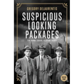 Suspicious Looking Packages: The Bomb Squad: A Crime Story - Paperback