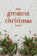 The Greatest Christmas Ever: A Treasury of Inspirational Ideas and Insights for an Unforgettable Christmas - Paperback