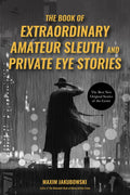 The Book of Extraordinary Amateur Sleuth and Private Eye Stories: (Mystery Anthology, Sleuth Stories) - Paperback