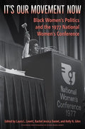 It's Our Movement Now: Black Women's Politics and the 1977 National Women's Conference - Hardcover