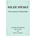 Adler Speaks: The Lectures of Alfred Adler - Paperback