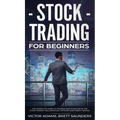 Stock Trading for Beginners: The Complete Guide to Trading and Investing in the Stock Market Including Day, Options and Forex Trading: The Complete - Hardcover