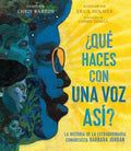 ¿Qué Haces Con Una Voz Así? (What Do You Do with a Voice Like That?): La Historia de la Extraordinaria Congresista Barbara Jordan - Paperback