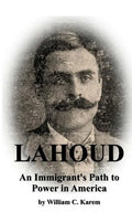 Lahoud: An Immigrant's Path to Power in America - Paperback