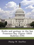 Rocks and Geology in the San Francisco Bay Region: Usgs Bulletin 2195 - Paperback
