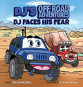 DJ's Off-Road Adventures: DJ Faces His Fear - Hardcover
