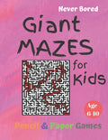 GIANT MAZES for Kids: Puzzle Games Age 6-10:: NEVER BORED Paper & Pencil Games -- Kids Activity Book, Pink- Find your way - Fun Activities f - Paperback