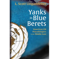Yanks in Blue Berets: American Un Peacekeepers in the Middle East - Hardcover