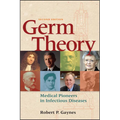 Germ Theory: Medical Pioneers in Infectious Diseases - Paperback